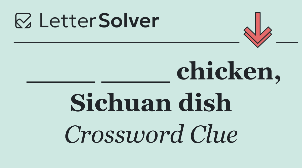 ____ ____ chicken, Sichuan dish