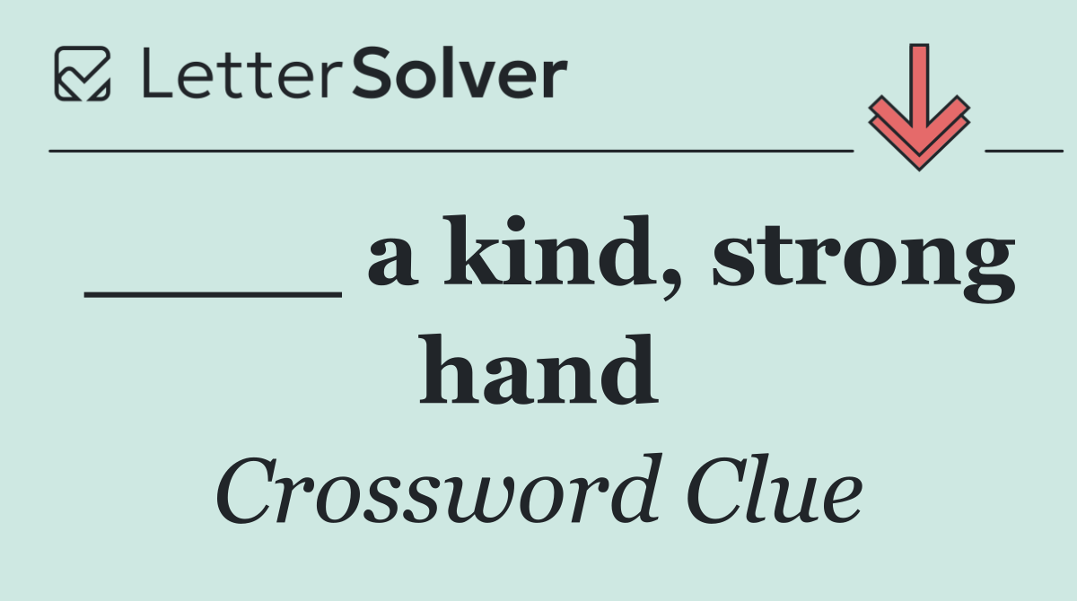 ____ a kind, strong hand
