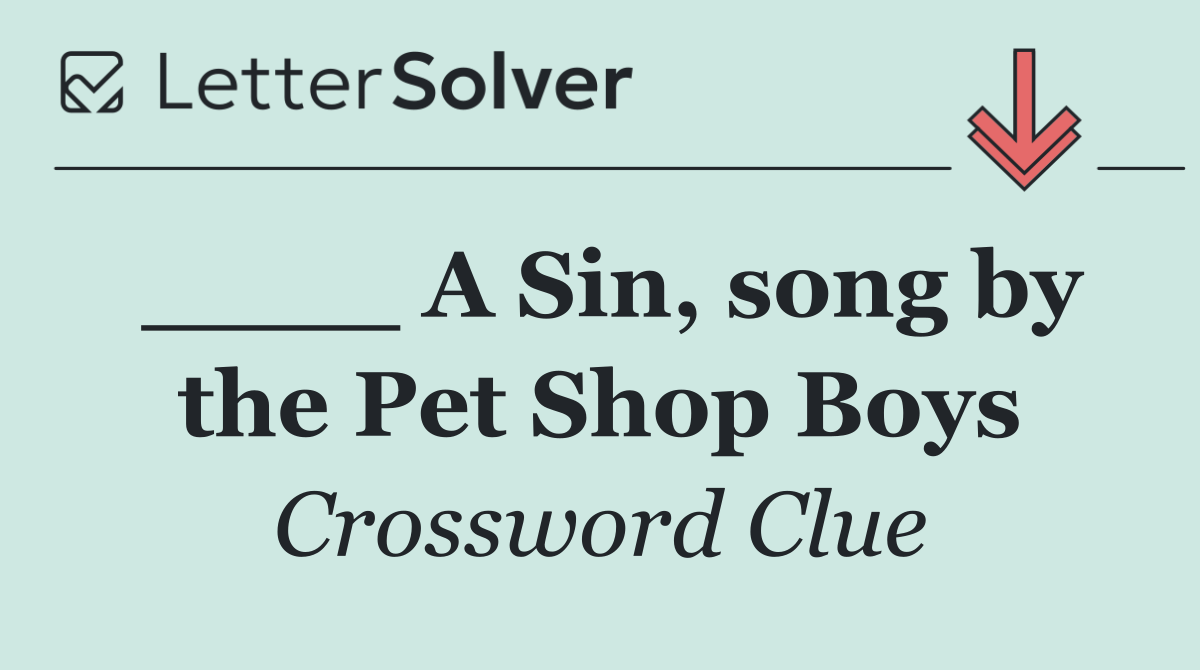 ____ A Sin, song by the Pet Shop Boys