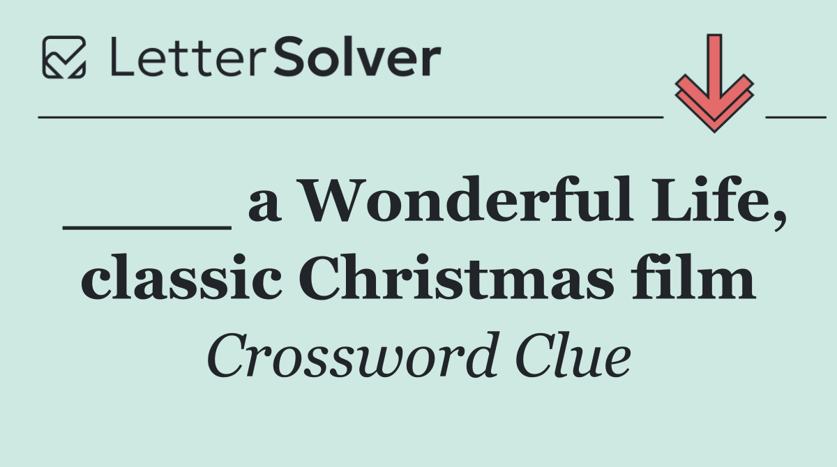 ____ a Wonderful Life, classic Christmas film