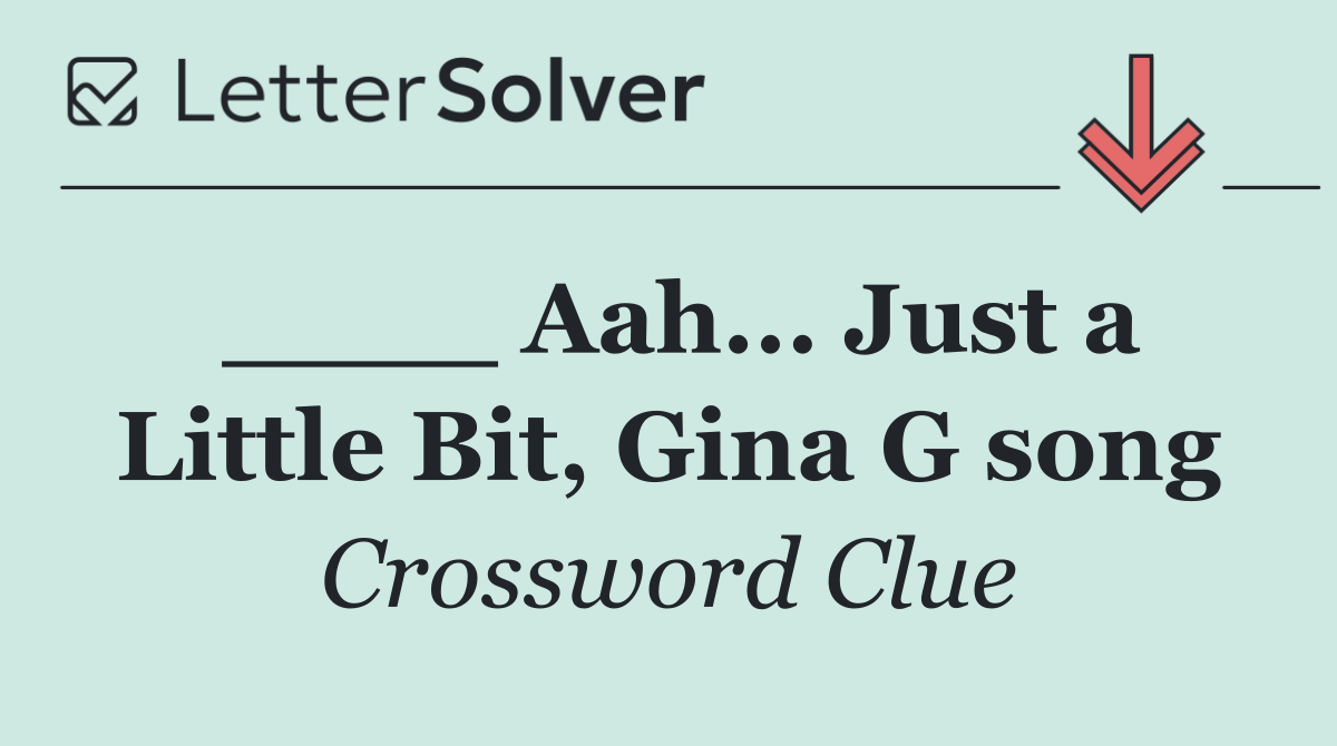 ____ Aah... Just a Little Bit, Gina G song