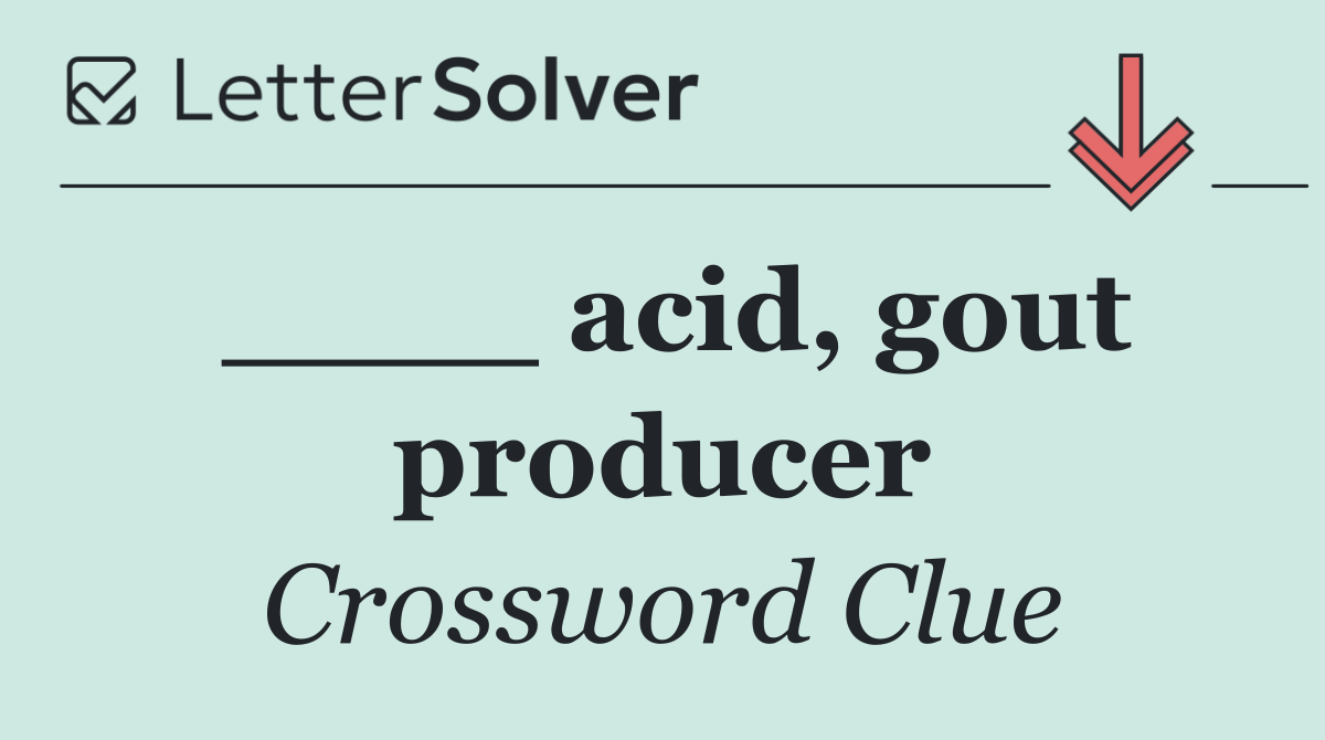____ acid, gout producer
