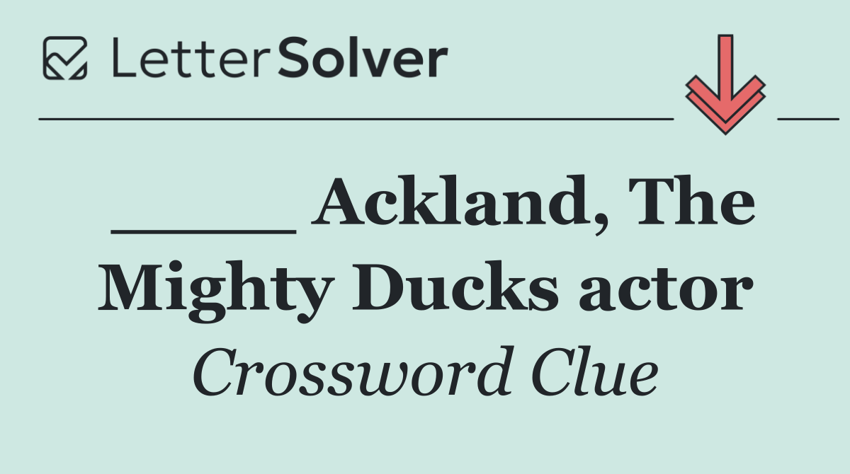 ____ Ackland, The Mighty Ducks actor