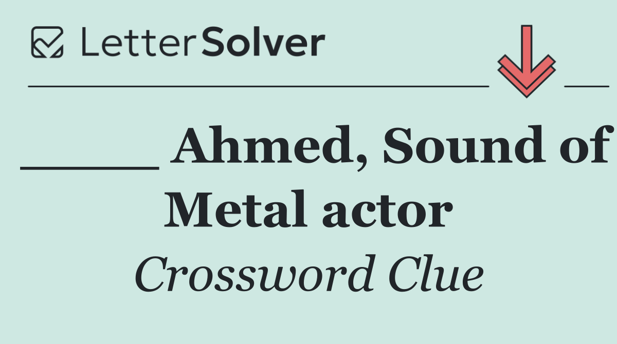 ____ Ahmed, Sound of Metal actor