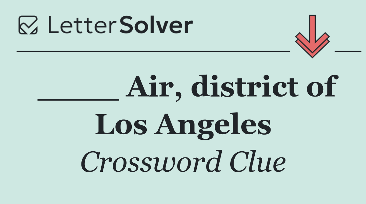 ____ Air, district of Los Angeles