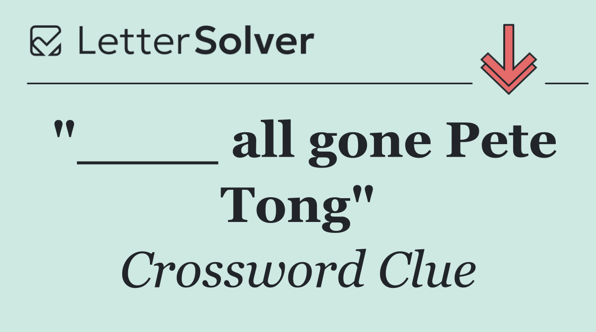 "____ all gone Pete Tong"