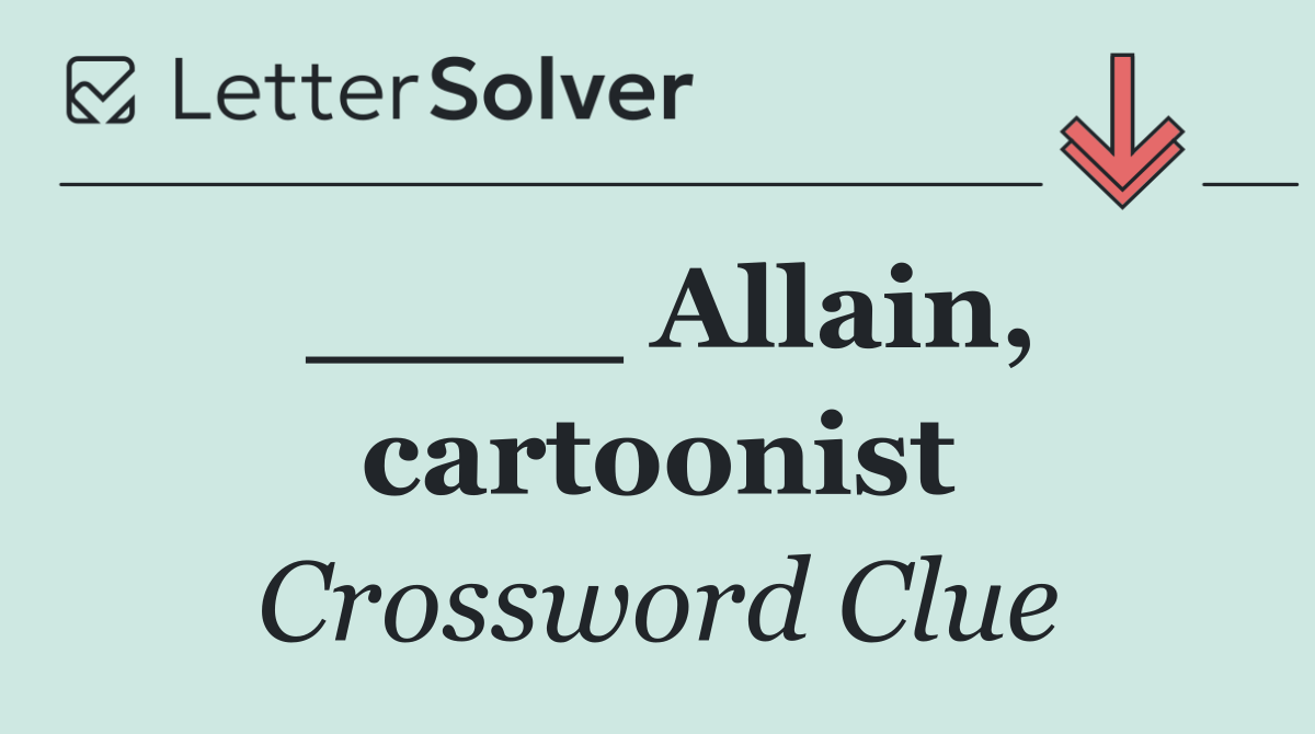 ____ Allain, cartoonist