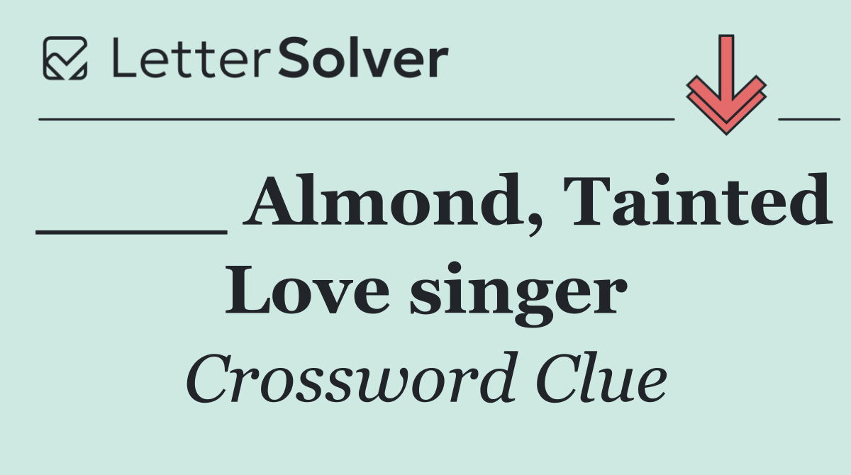 ____ Almond, Tainted Love singer