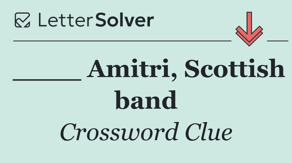____ Amitri, Scottish band