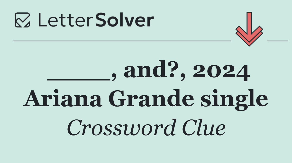 ____, and?, 2024 Ariana Grande single