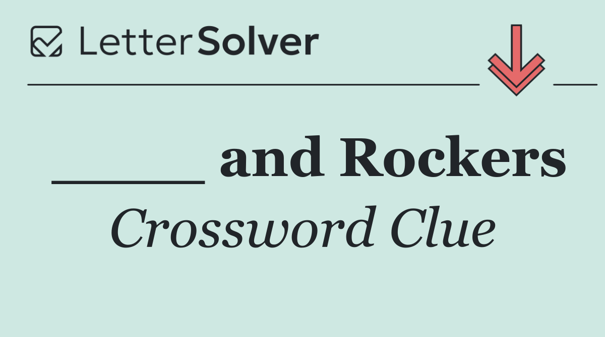 ____ and Rockers