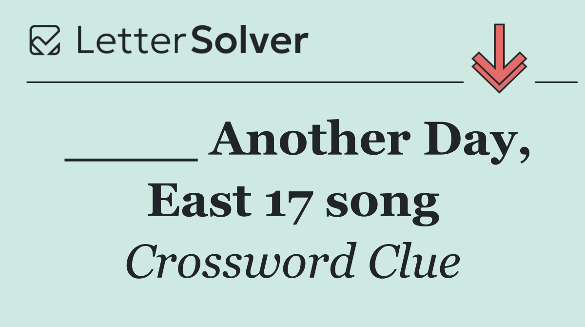 ____ Another Day, East 17 song