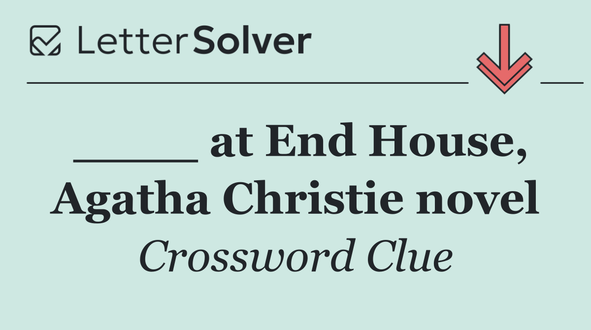____ at End House, Agatha Christie novel
