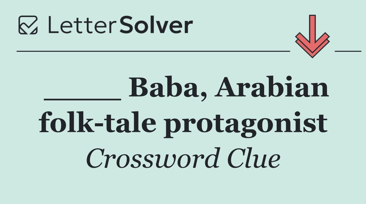 ____ Baba, Arabian folk tale protagonist