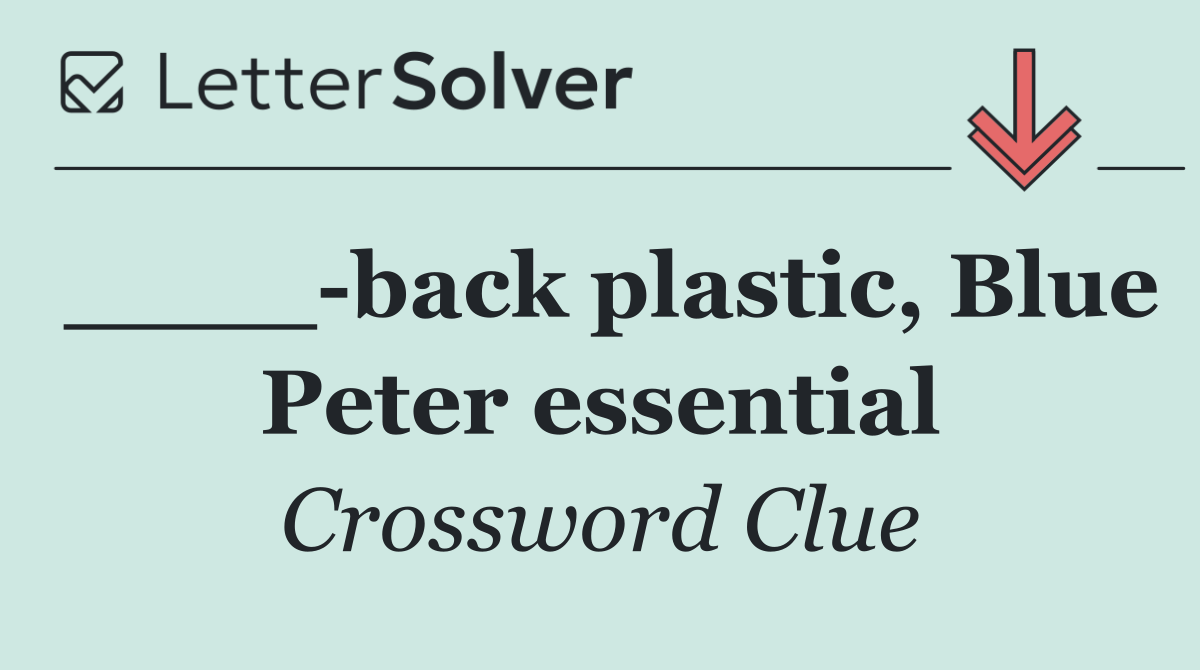 ____ back plastic, Blue Peter essential