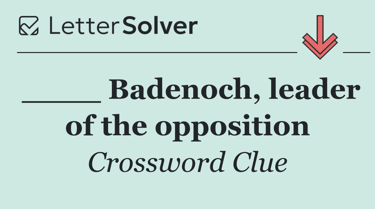____ Badenoch, leader of the opposition