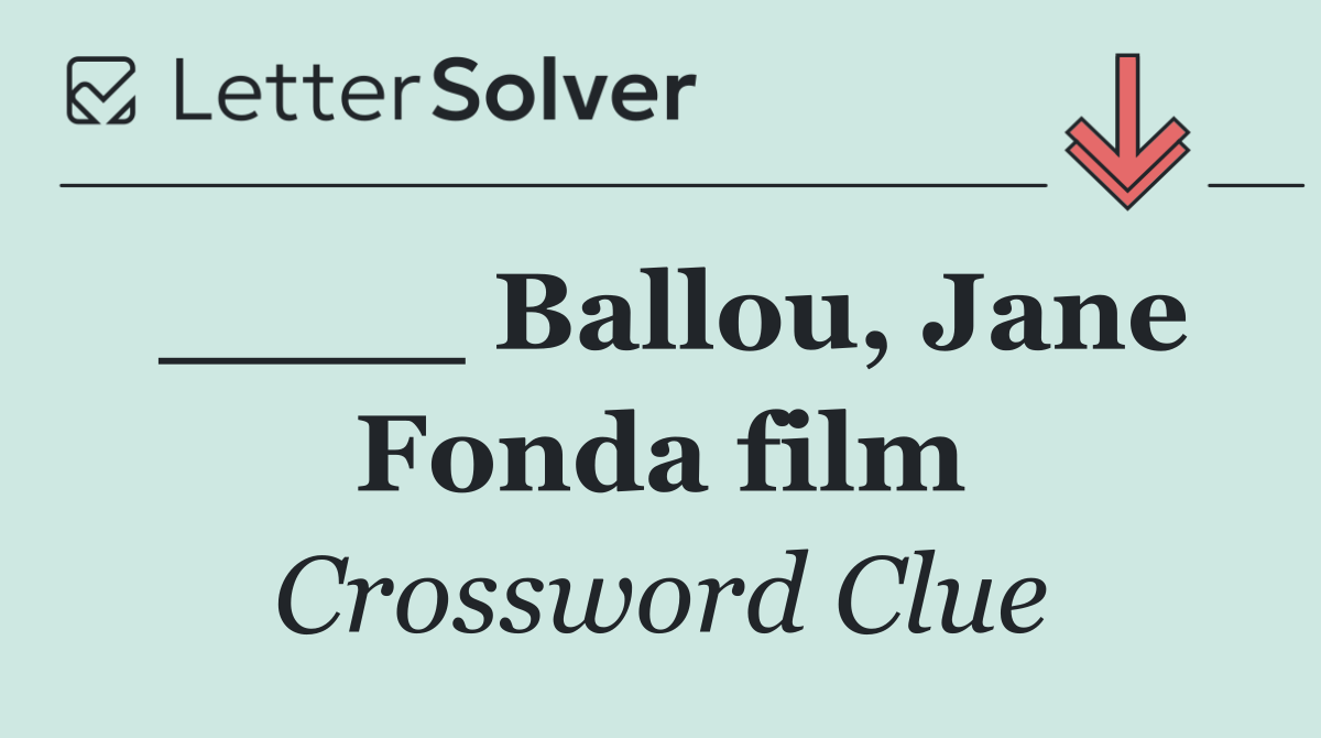 ____ Ballou, Jane Fonda film
