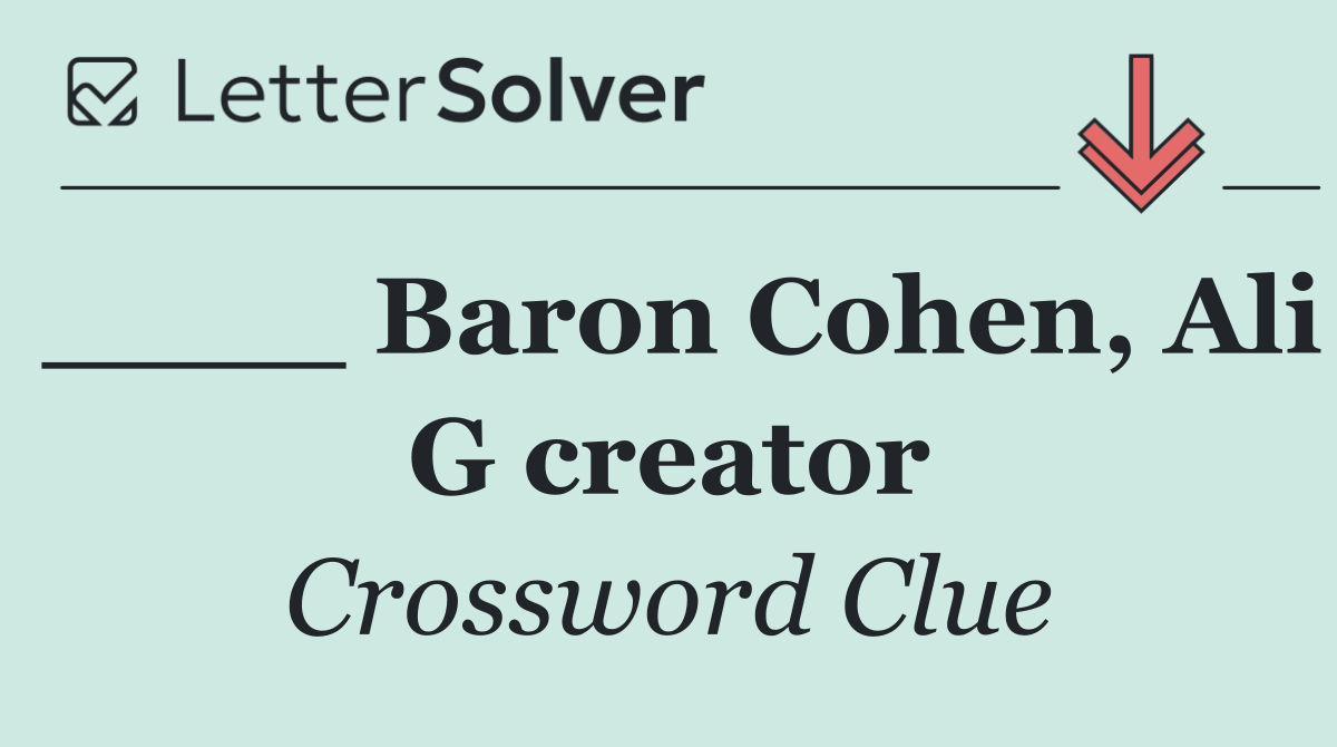 ____ Baron Cohen, Ali G creator