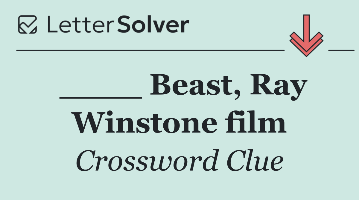 ____ Beast, Ray Winstone film