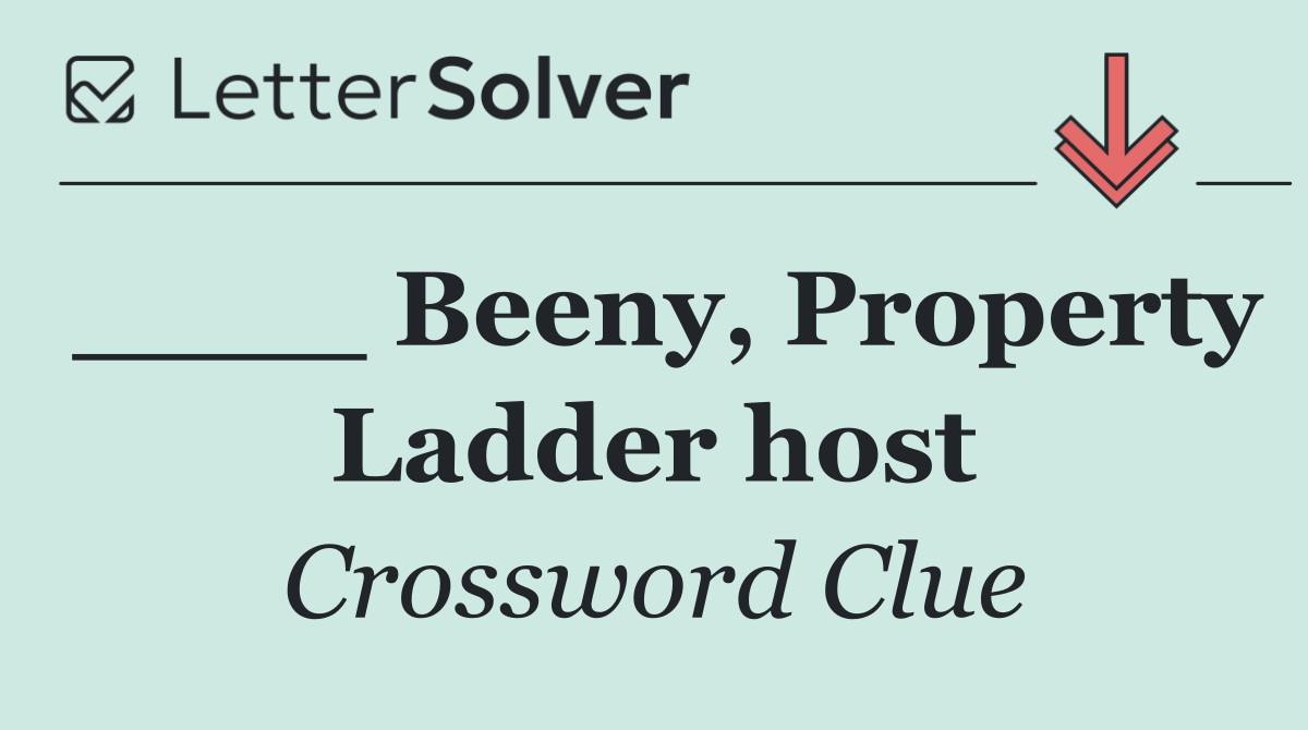 ____ Beeny, Property Ladder host