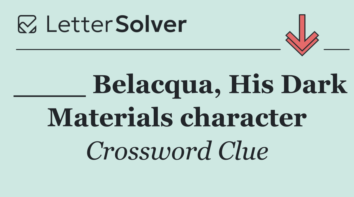 ____ Belacqua, His Dark Materials character