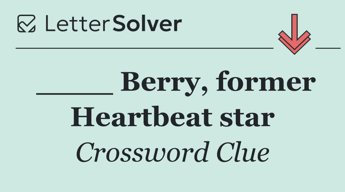 ____ Berry, former Heartbeat star