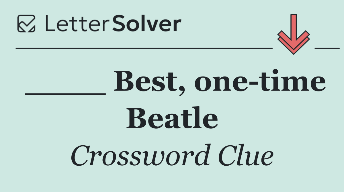 ____ Best, one time Beatle