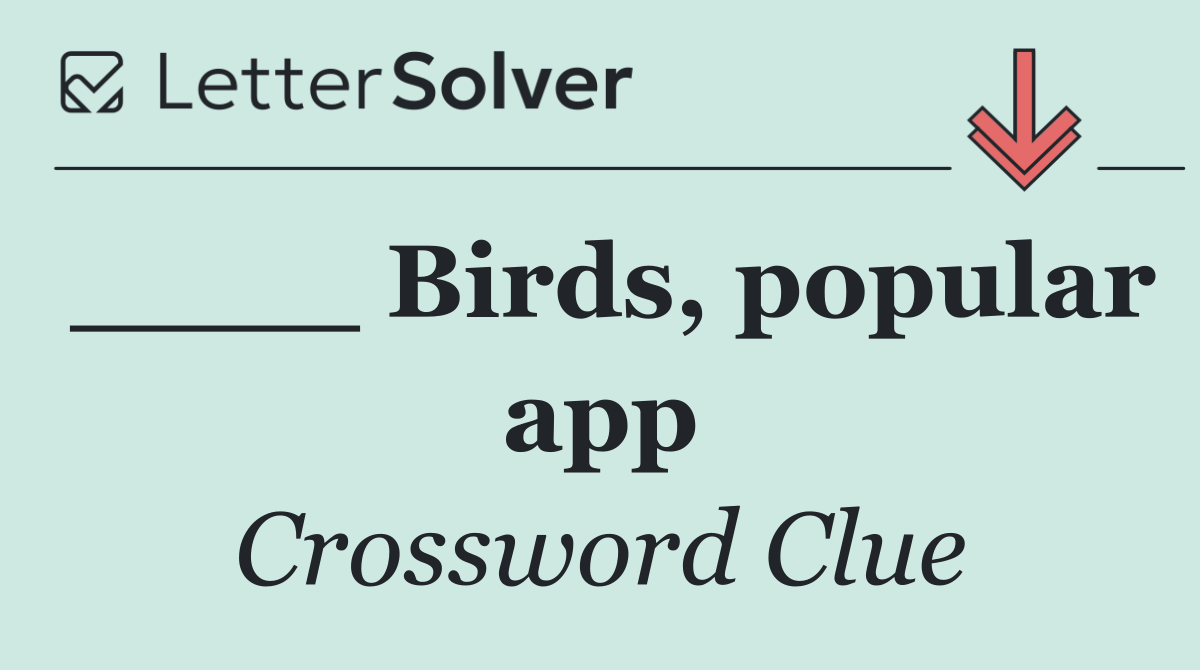 ____ Birds, popular app