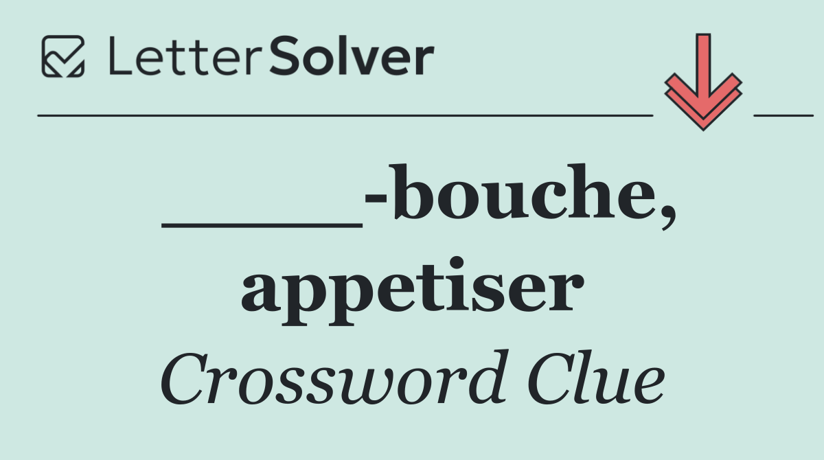 ____ bouche, appetiser