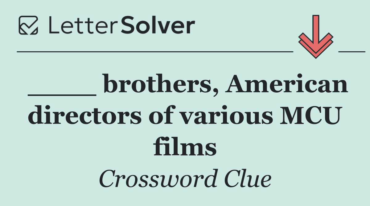 ____ brothers, American directors of various MCU films