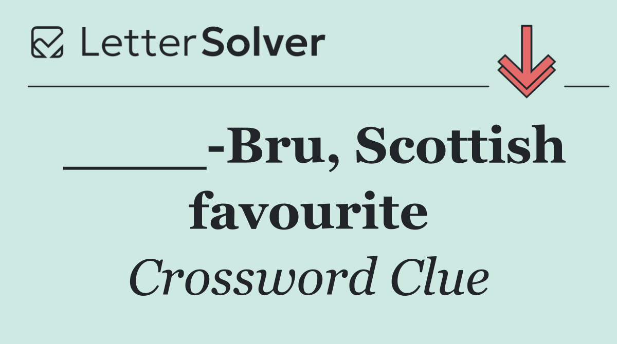 ____ Bru, Scottish favourite