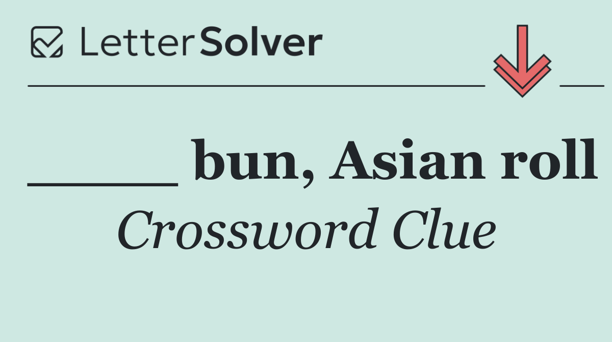 ____ bun, Asian roll