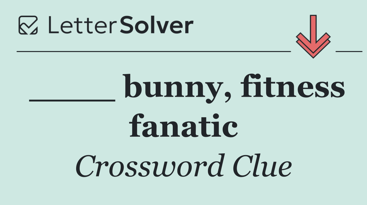 ____ bunny, fitness fanatic