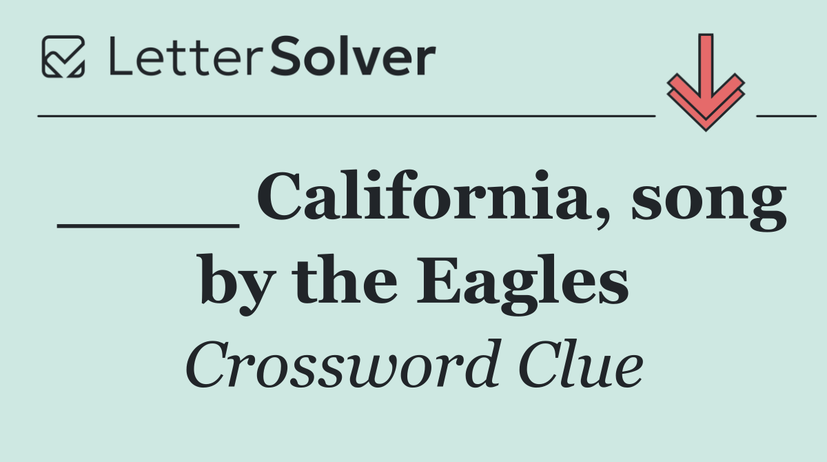 ____ California, song by the Eagles
