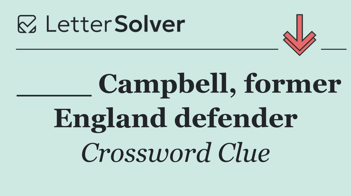 ____ Campbell, former England defender