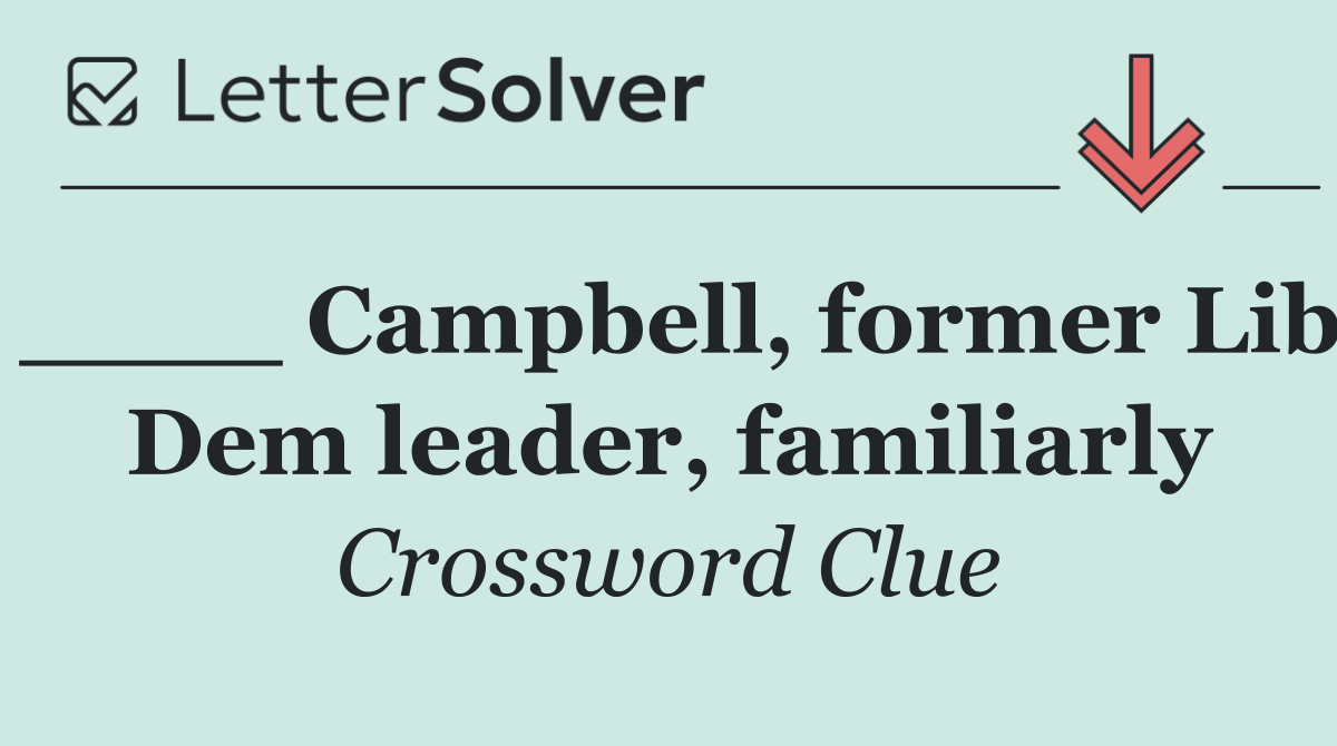 ____ Campbell, former Lib Dem leader, familiarly