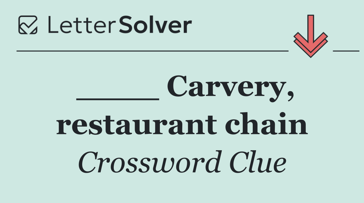 ____ Carvery, restaurant chain