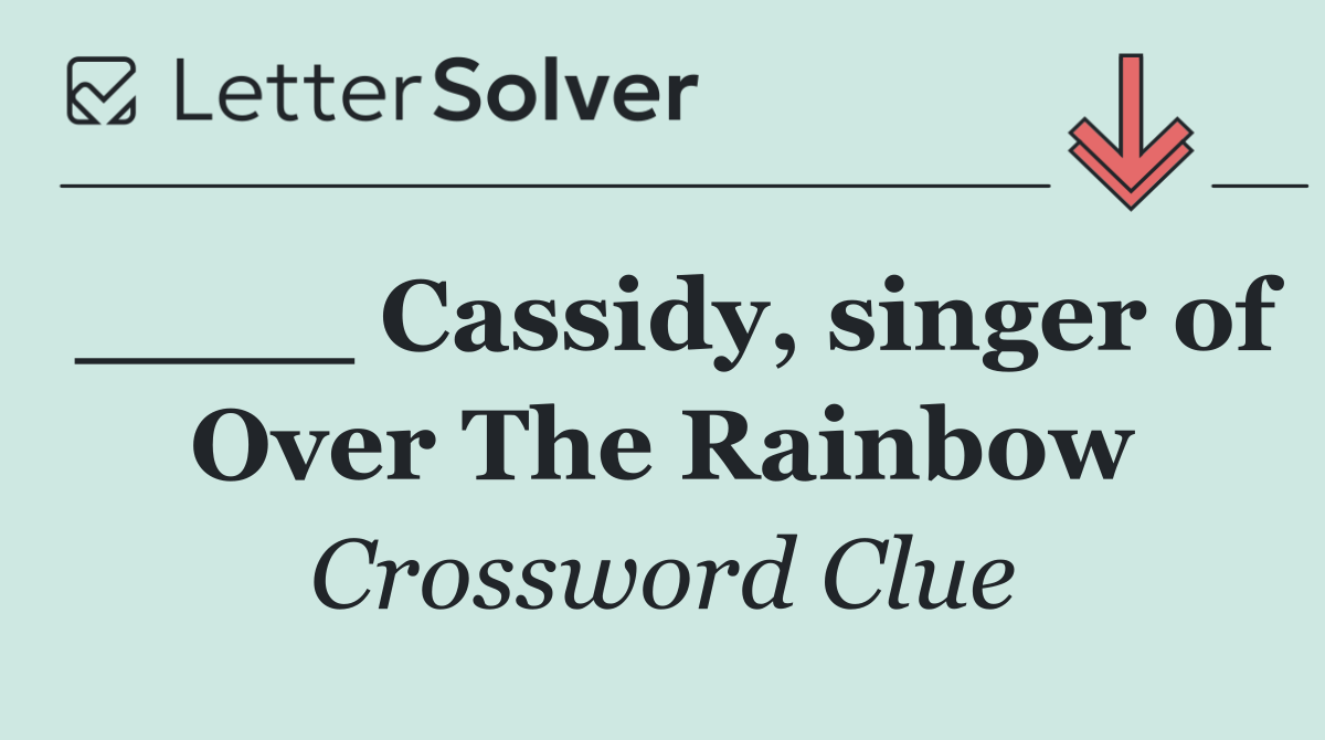 ____ Cassidy, singer of Over The Rainbow