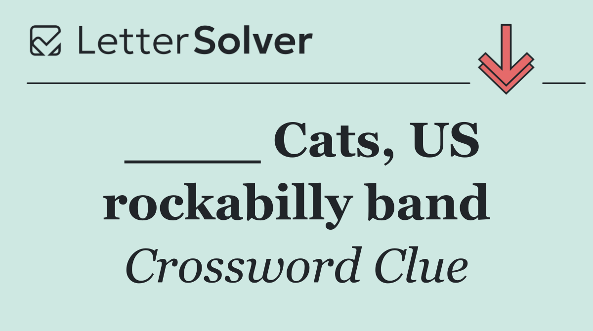 ____ Cats, US rockabilly band