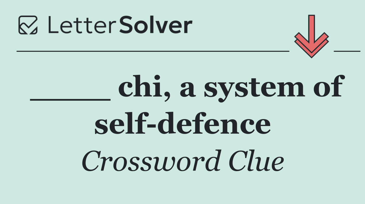 ____ chi, a system of self defence