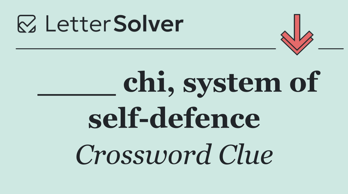 ____ chi, system of self defence