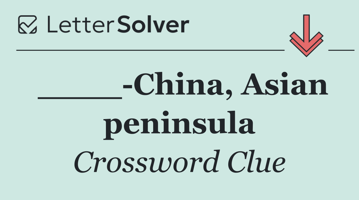 ____ China, Asian peninsula