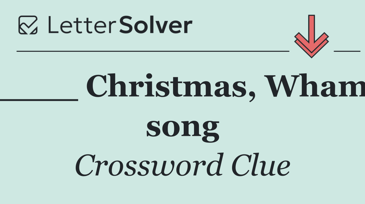 ____ Christmas, Wham! song