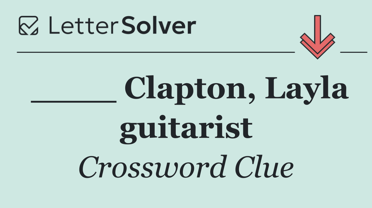 ____ Clapton, Layla guitarist