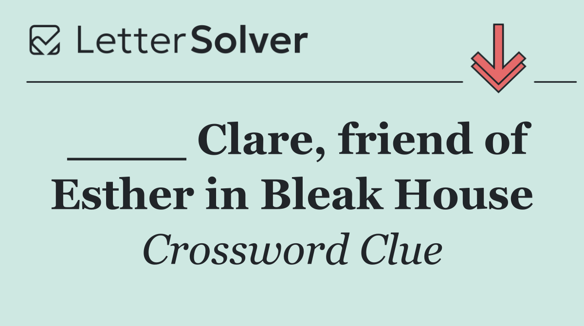 ____ Clare, friend of Esther in Bleak House