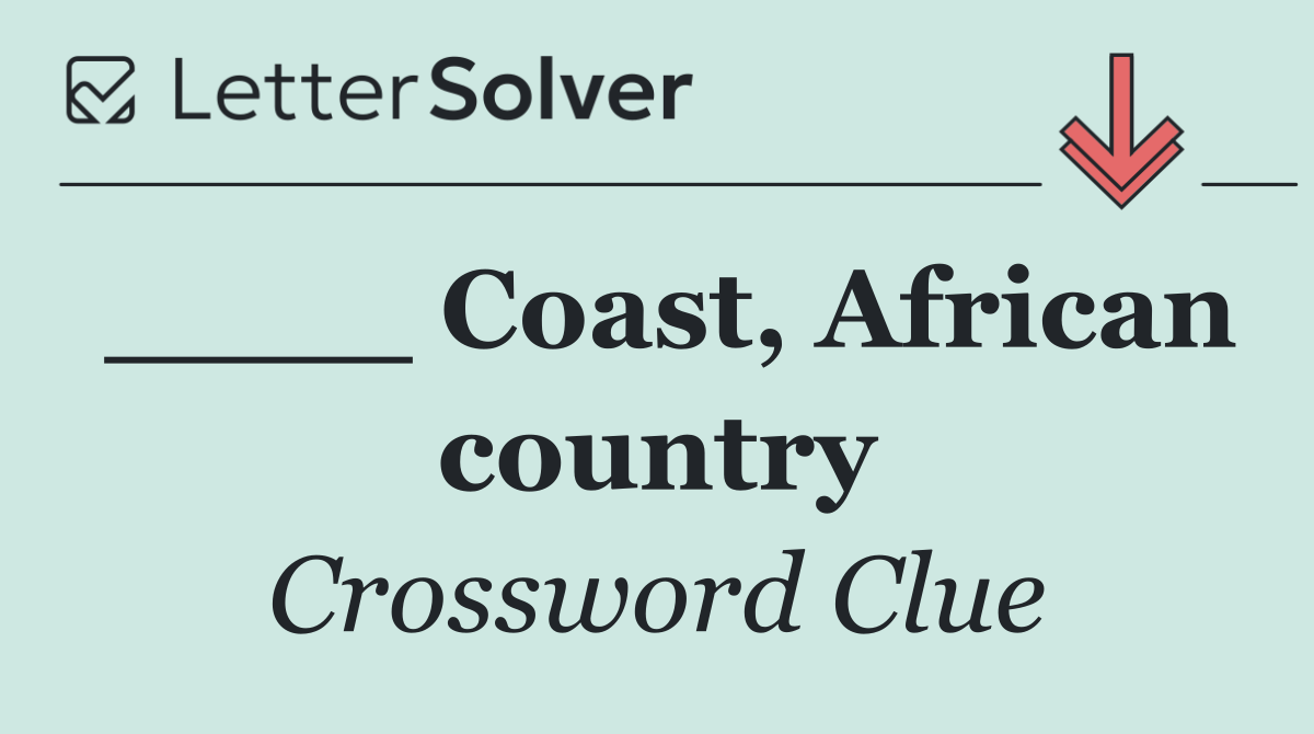 ____ Coast, African country