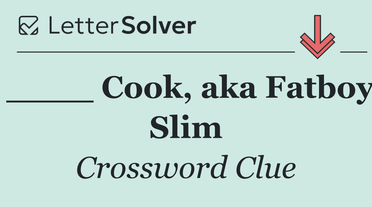 ____ Cook, aka Fatboy Slim