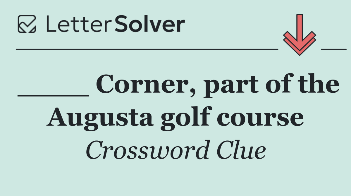 ____ Corner, part of the Augusta golf course