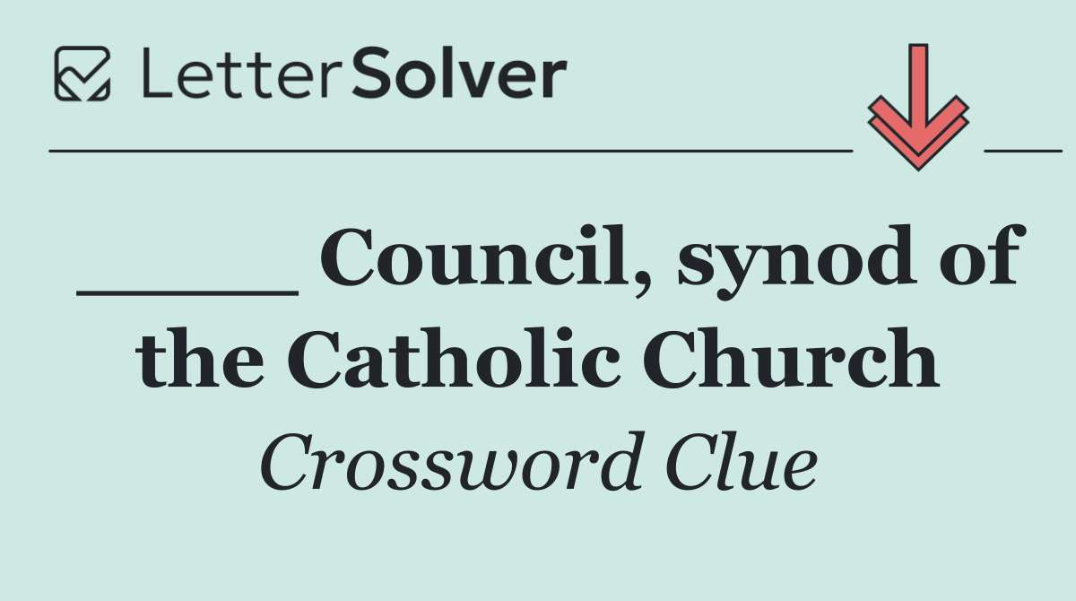 ____ Council, synod of the Catholic Church