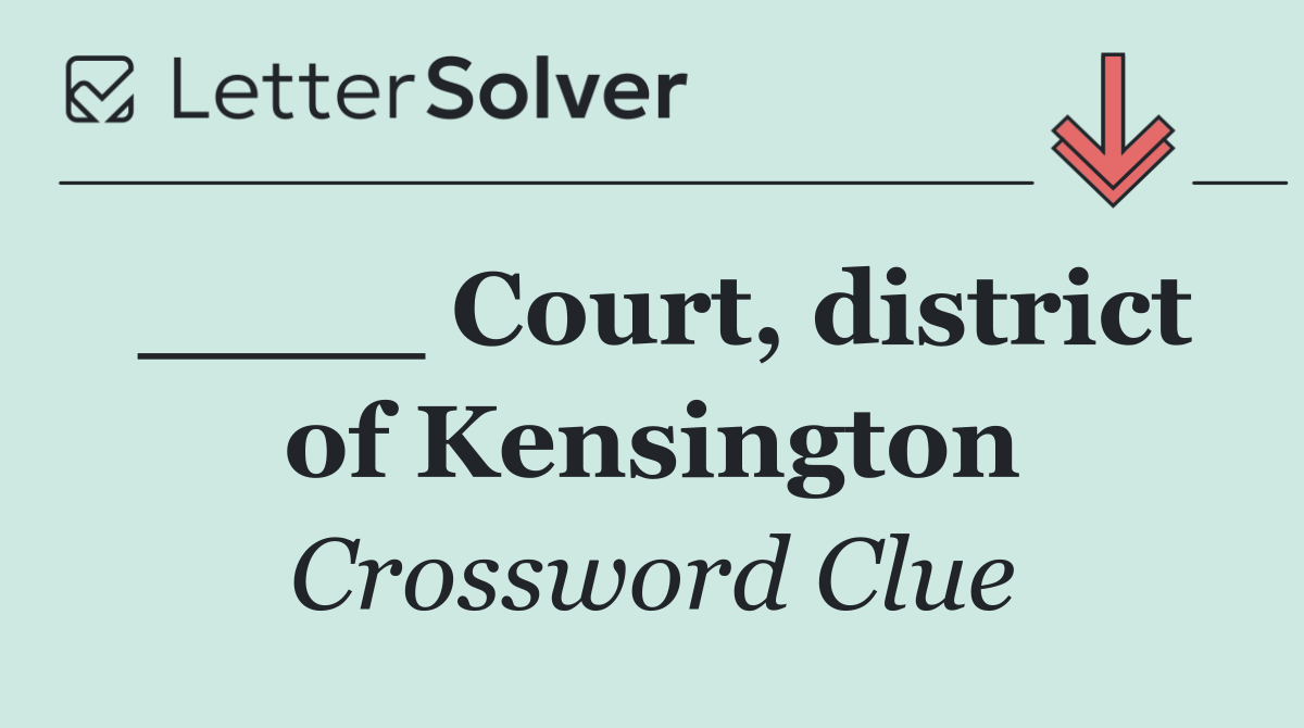 ____ Court, district of Kensington